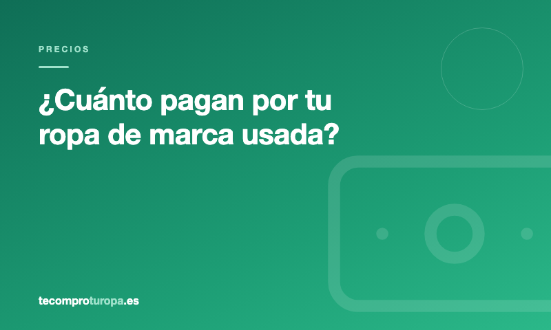 ¿Cuánto pagan por tu ropa de marca usada?