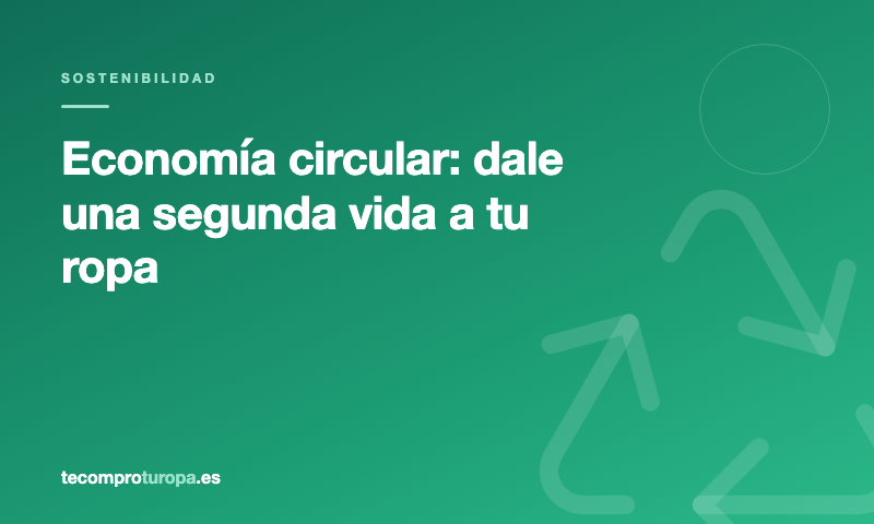 Economía circular: segunda vida a tu ropa